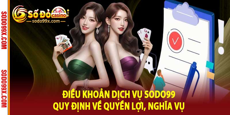 Điều Khoản Dịch Vụ Sodo99 - Quy Định Về Quyền Lợi, Nghĩa Vụ - Raxo