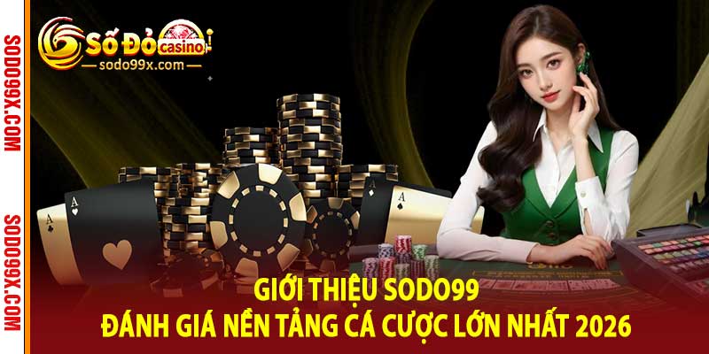 Giới Thiệu Sodo99 - Đánh Giá Nền Tảng Cá Cược Lớn Nhất 2026 - Raxo